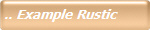 .. Example Rustic